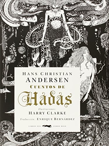 Hans Christian Andersen, Harry Clarke, Enrique Bernárdez: Cuentos de hadas (Hardcover, Libros del Zorro Rojo, LIBROS DEL ZORRO ROJO)