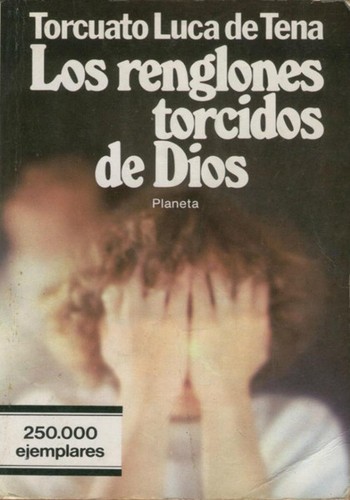 Luca de Tena, Torcuato Luca de Tena: Los renglones torcidos de dios (Paperback, Spanish language, 1982, Editorial Planeta, S.A.)