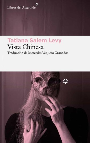 Tatiana Salem Levy, Mercedes Vaquero Granados: Vista Chinesa (Paperback, 2022, Libros del Asteroide)