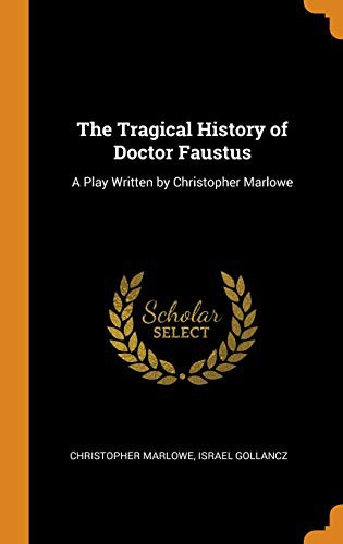 Christopher Marlowe, Sir Israel Gollancz: The Tragical History of Doctor Faustus (Hardcover, 2018, Franklin Classics Trade Press)