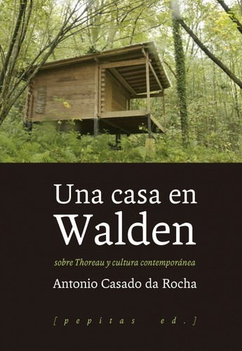 Antonio Casado da Rocha: Una casa en Walden (Paperback, Spanish language, 2017, Pepitas de calabaza)