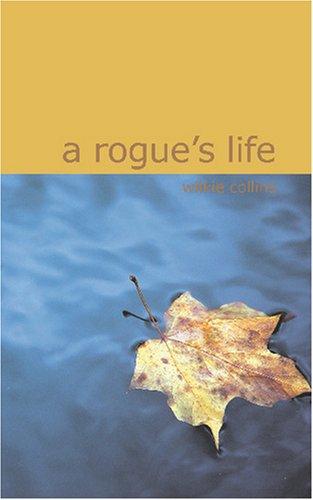 Wilkie Collins: A Rogue\'s Life (Paperback, BiblioBazaar)