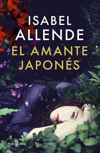 Isabel Allende: El amante japonés (Spanish language, 2016, Plaza y Janés)