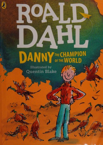 Roald Dahl, Quentin Blake: Danny, the Champion of the World (colour Edition) (2018, Penguin Books, Limited)