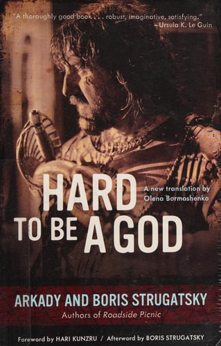 Arkady and Boris Strugatsky, Olena Bormashenko: Hard to be a God (2014, Chicago Review Press)