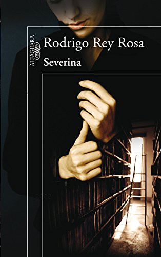 Rodrigo Rey Rosa: Severina (Spanish language, 2011, Alfaguara)