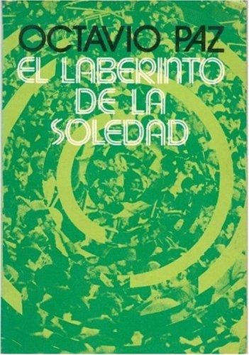 Octavio Paz: El laberinto de la soledad (Spanish language, 1986, Fondo de Cultura Económica)