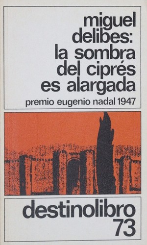 Miguel Delibes: La sombra del ciprés es alargada (Paperback, Spanish language, 2001, Destino)