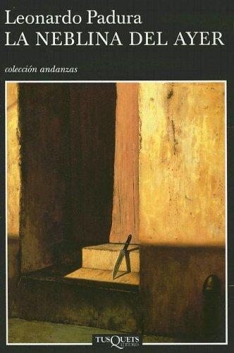 Leonardo Padura Fuentes: La Neblina del Ayer (Paperback, Spanish language, TusQuets)