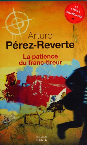 Arturo Pérez-Reverte: La patience du franc-tireur (French language, 2014, Éd. du Seuil)