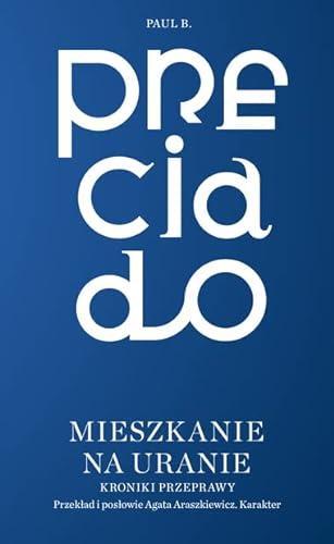 Paul B. Preciado: Mieszkanie na Uranie: kroniki przeprawy (Polish language, 2022)