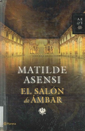 Matilde Asensi: El salo n de a mbar (Spanish language, 2006, Planeta)