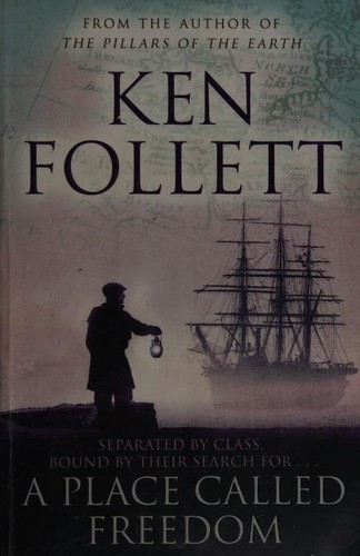 Ken Follett: Place Called Freedom (2011, Pan Macmillan)