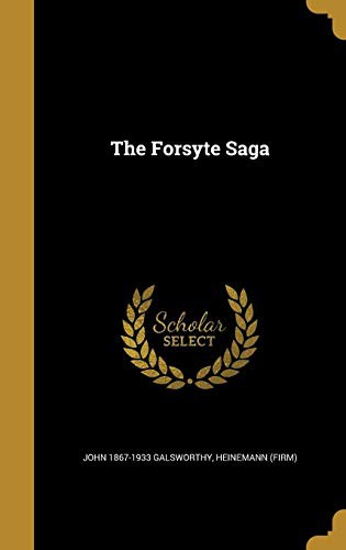 John Galsworthy, Heinemann (Firm): The Forsyte Saga (Hardcover, Wentworth Press)