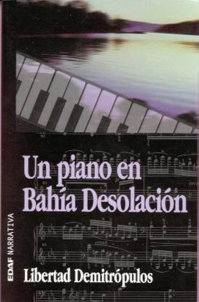 Libertad Demitrópulos: Un piano en Bahía Desolación