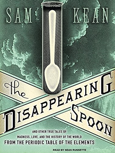 Sam Kean, Sean Runnette: The Disappearing Spoon (AudiobookFormat, Tantor Audio)