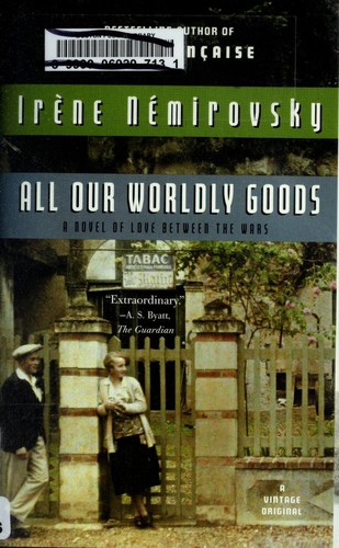Irène Némirovsky: All our worldly goods (2011, Vintage Books)