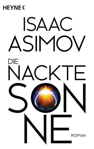 Isaac Asimov: Die nackte Sonne (Paperback, 2016, Heyne)