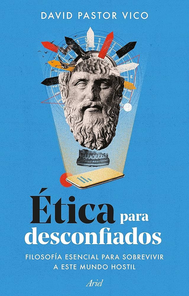 David Pastor: Ética para desconfiados [Paperback] Pastor Vico, David (Paperback, 2023, Editorial Planeta, S. A.)