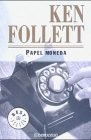 Ken Follett: Papel Moneda (Paperback, Spanish language, 1999, Plaza & Janes Editores, S.A., PLAZAANE)