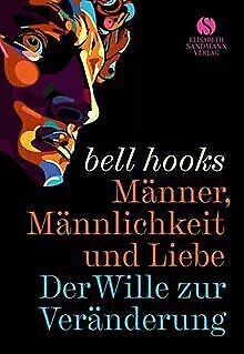 Marta Pera Cucurell, bell hooks, Javier Sáez del Álamo: Männer, Männlichkeit und Liebe (German language, 2022, Elisabeth Sandman Verlag)