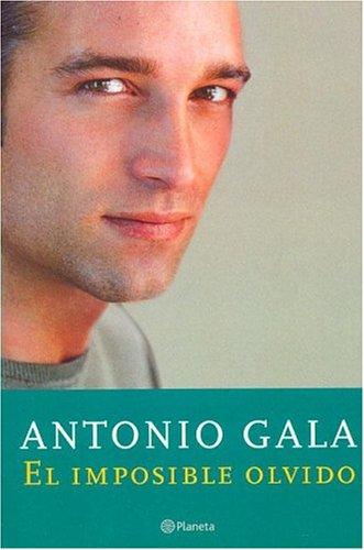 Antonio Gala: El imposible olvido (Spanish language, 2001, Planeta)
