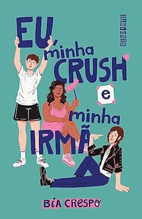 Bia Crespo: Eu, minha crush e minha irmã (EBook, Português language, Editora Seguinte)