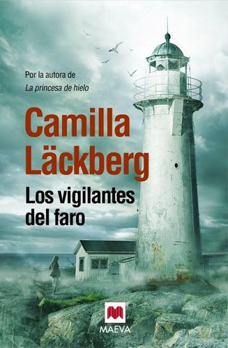 Camilla Läckberg: Los vigilantes del faro (2013, Maeva)