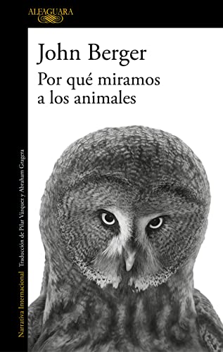 John Berger: Por qué miramos a los animales (Español language, Alfaguara)