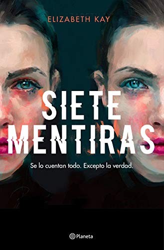 Elizabeth Kay, Aurora Echevarría Pérez: Siete mentiras (Hardcover, 2020, Editorial Planeta)