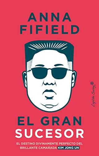 Anna Fifield, Francisco J. Ramos Mena: El gran sucesor (Paperback, 2022, CAPITAN SWING LIBROS (UDL), Capitán Swing)