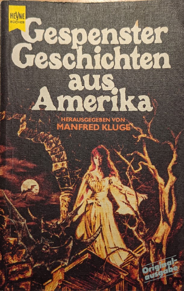 London., Robert Bloch, Edgar Allan Poe, Washington Irving, H.P. Lovecraft, Nathaniel Hawthorne, L Sprague de Camp, Henry James, O. Henry, Charles M. Skinner, Hubert Murray, Elizabeth Stuart Phleps Ward, Christopher Pearse Cranch, Ambrose Bierce, Jane Rice, Jean Cox, Null, Dulan Barber: Gespenster Geschichten aus Amerika (Hardcover, Deutsch language, Heyne)