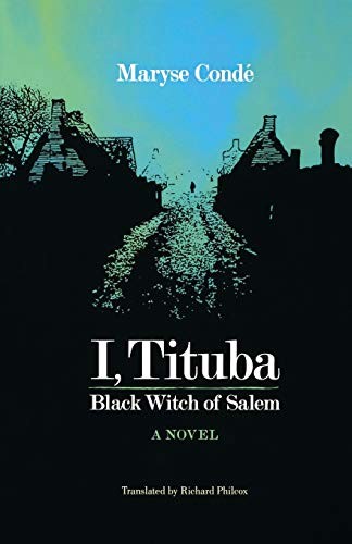 Maryse Condé: I, Tituba, Black Witch of Salem (CARAF Books: Caribbean and African Literature translated from the French) (2009, University of Virginia Press)