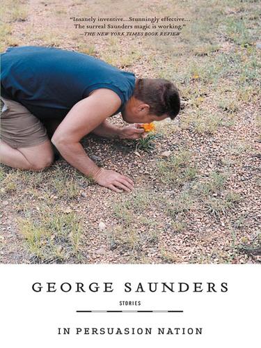 George Saunders: In Persuasion Nation (EBook, 2008, Penguin Group USA, Inc.)