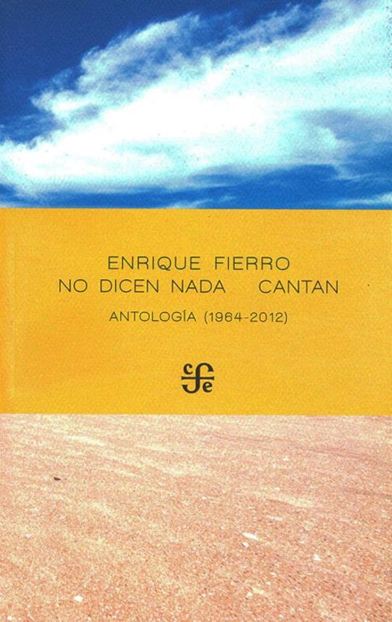 Enrique Fierro: No dicen nada   Cantan (Paperback, Español language, FCE)