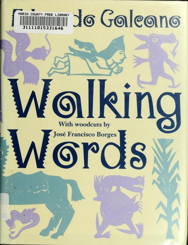 Eduardo Galeano: Walking words (1995, W.W. Norton)