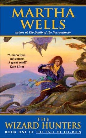 Martha Wells: The Wizard Hunters (The Fall of Ile-Rien, Book 1) (2004, Eos)