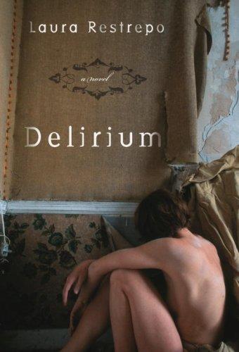 Laura Restrepo: Delirium (2007, Nan A. Talese)