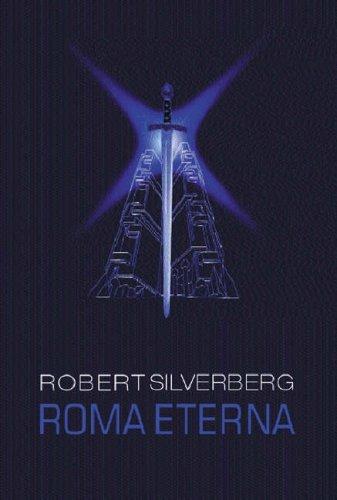 Robert Silverberg: Roma Eterna (Hardcover, 2003, Gollancz, Orion Publishing Group, Limited)