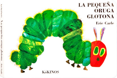 Eric Carle, Cynthia Saunders Davies, Esther Rubio Muñoz, Arthur Carle, Anna Duesa Esmandia, Montse Pena Presas, Susana Collazo Rodríguez: La pequeña oruga glotona (2013, Kókinos)