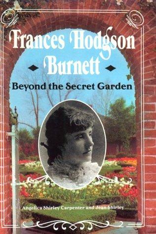 Angelica Shirley Carpenter: Frances Hodgson Burnett (1990, Lerner Publications Co.)