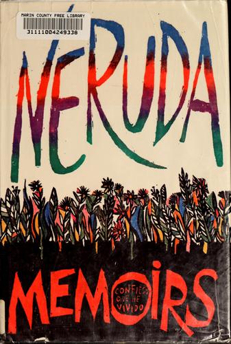 Pablo Neruda: Memoirs (1977, Farrar, Straus and Giroux)