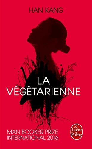 Han Kang: La végétarienne (Paperback, French language, 2016, Le Livre de Poche)