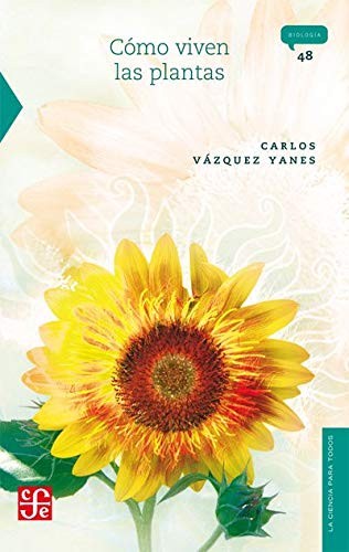 Vázquez Yanes Carlos: Cómo viven las plantas (Paperback, Fondo de Cultura Económica, Fondo de Cultura Economica USA)