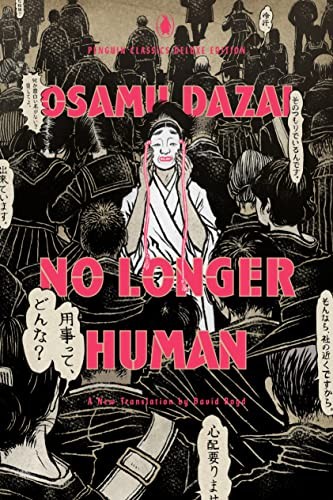 Osamu Dazai, David Boyd: No Longer Human : (Penguin Classics Deluxe Edition) (2023, Penguin Publishing Group, Penguin Classics)