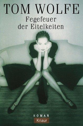 Tom Wolfe: Fegefeuer der Eitelkeiten. Roman. (Paperback, 1999, Droemersche Verlagsanstalt Th. Knaur Nachf., GmbH & Co.)