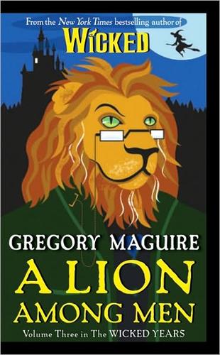 Gregory Maguire: A Lion Among Men (2010, Harper)