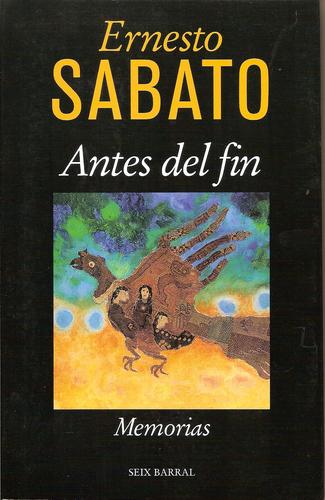 Ernesto Sábato ..: Antes del Fin (Spanish language, 1998, Seix Barral)