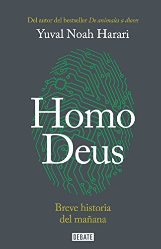 HOMO DEUS. BREVE HISTORIA DEL MAÑANA (Paperback, 2016, Debate)