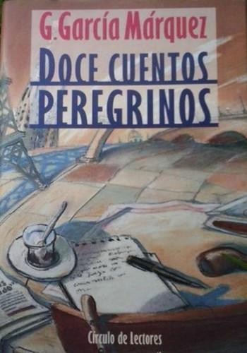 Gabriel García Márquez: Doce cuentos peregrinos (Spanish language, 1993, Círculo de Lectores, S.A.)